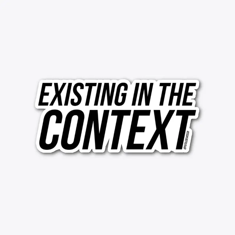 Existing in the context