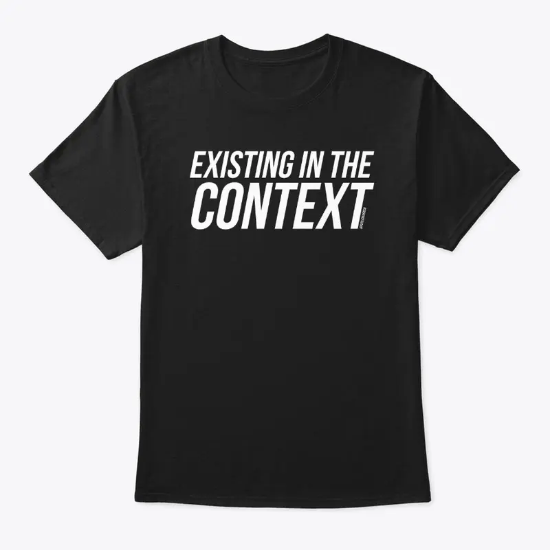 Existing in the context