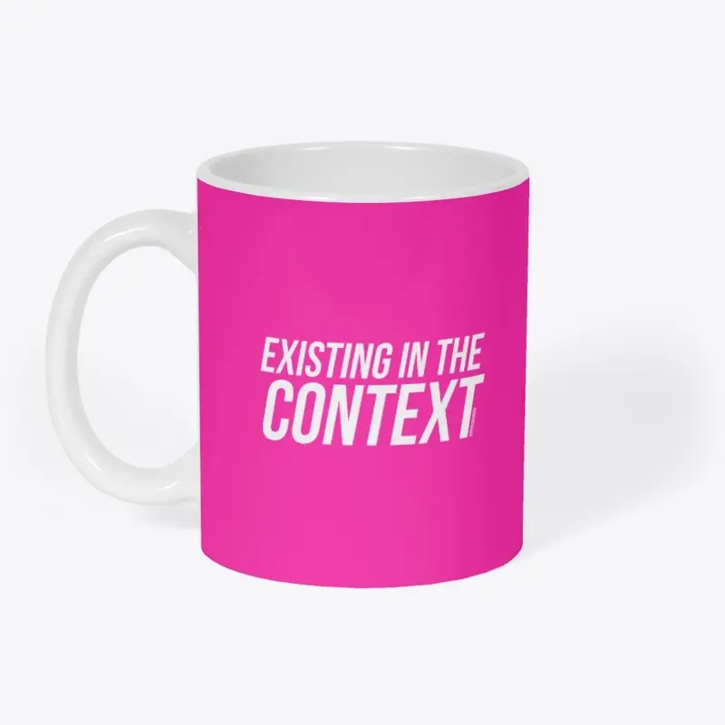 Existing in the context