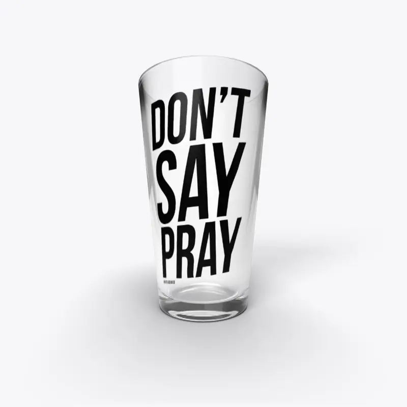 DON'T SAY PRAY