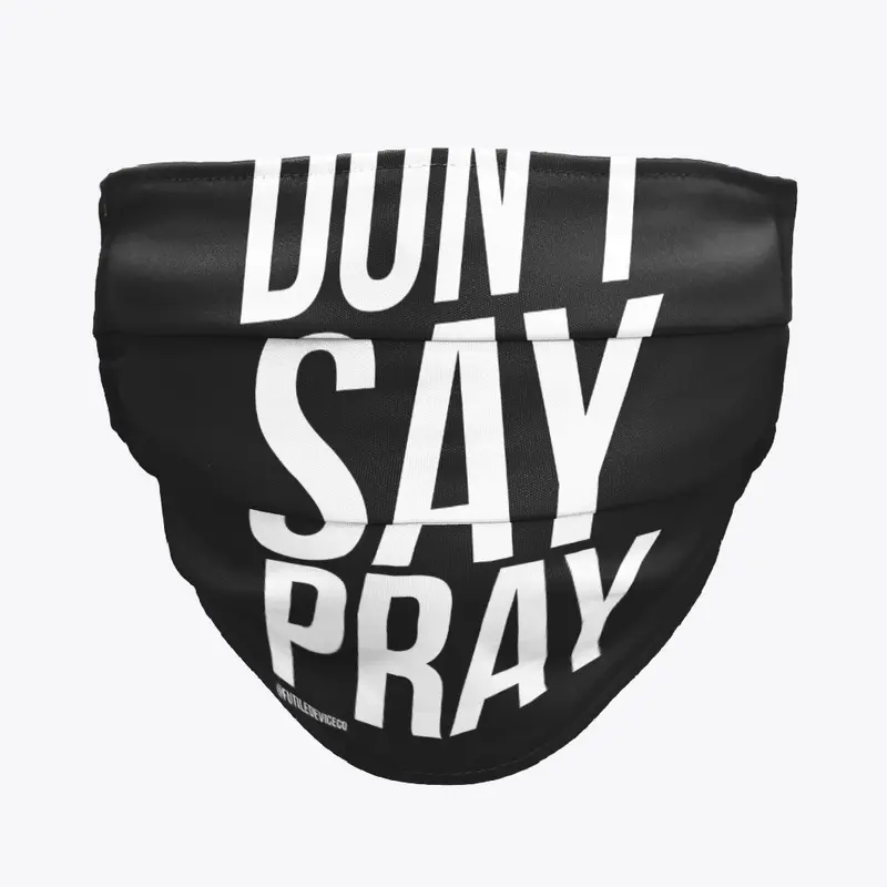 DON'T SAY PRAY